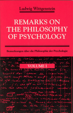 Remarks on the Philosophy of Psychology 1 by Georg Henrik von Wright, G.E.M. Anscombe, Ludwig Wittgenstein