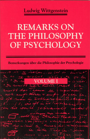 Remarks on the Philosophy of Psychology 1 by Ludwig Wittgenstein, G.E.M. Anscombe, Georg Henrik von Wright