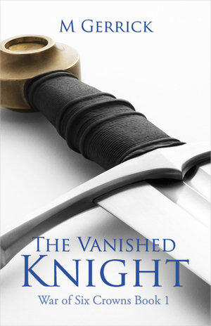 The Vanished Knight by M. Gerrick