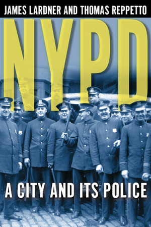NYPD: A City and Its Police by Thomas Reppetto, James Lardner
