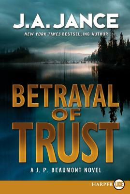 Betrayal of Trust: A J. P. Beaumont Novel by J.A. Jance