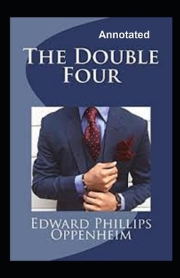 The Double Four Annotated by Edward Phillips Oppenheim