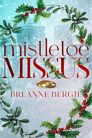 Mistletoe Missus by Breanne Bergie