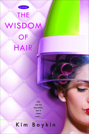 The Wisdom of Hair by Kim Boykin