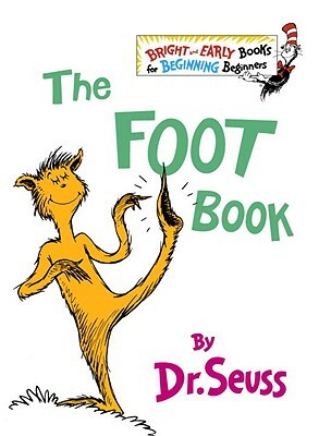 The Foot Book: Dr Seuss's Wacky Book Of Opposites by Dr. Seuss