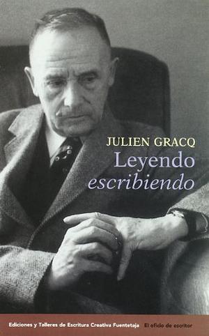 Leyendo Escribiendo by Julien Gracq
