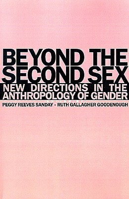 Beyond the Second Sex: New Directions in the Anthropology of Gender by Peggy Reeves Sanday