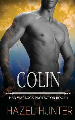 Colin: Her Warlock Protector Book 4 by Hazel Hunter