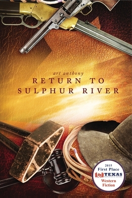 Return To Sulphur River: Western Historical Fiction by Art Anthony