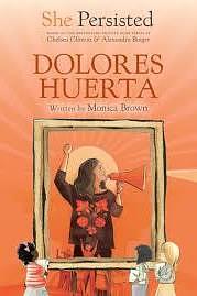 She Persisted: Dolores Huerta by Chelsea Clinton, Monica Brown