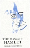 The Masks of Hamlet by Marvin Rosenberg