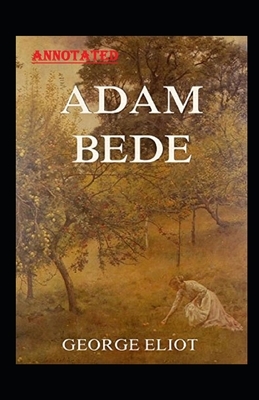 Adam Bede Annotated by George Eliot