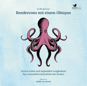 Rendezvous mit einem Oktopus - Extrem schlau und unglaublich empfindsam. Das erstaunliche Seelenleben der Kraken by Sy Montgomery