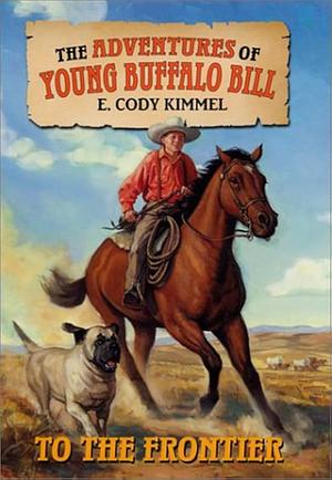 To the Frontier by Scott Snow, Elizabeth Cody Kimmel