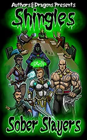 The Sober Slayers (Shingles Book 21) by Authors and Dragons, Rick Gualtieri