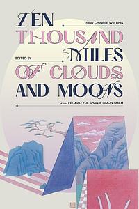 Ten Thousand Miles of Clouds and Moons by Zuo Fei, Simon Shieh, Xiao Yue Shan