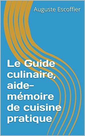 Le Guide culinaire, aide-mémoire de cuisine pratique by Auguste Escoffier