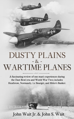 Dusty Plains & Wartime Planes by John Wait, John Wait
