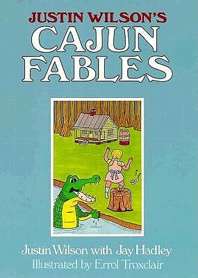 Justin Wilson's Cajun Fables by Jay Hadley, Justin Wilson