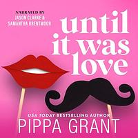 Until It Was Love by Pippa Grant