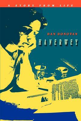 Hanerwey: A Story From Life by Dan Donovan