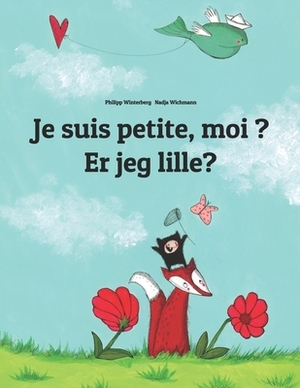 Je suis petite, moi ? Er jeg lille?: Un livre d'images pour les enfants (Edition bilingue français-danois) by 