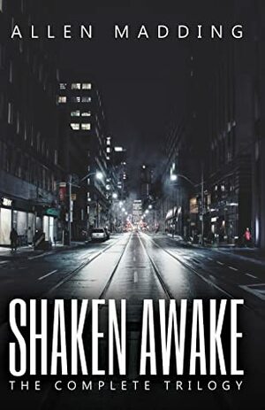 Shaken Awake: The Complete Trilogy by Allen Madding