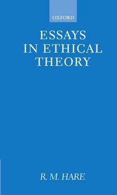 Essays in Ethical Theory by R.M. Hare