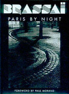 Brassai Paris By Night by Paul Morand, Paul Morand