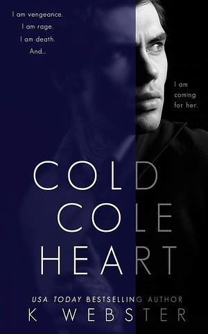 Cold Cole Heart by K Webster