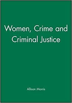 Women, Crime, And Criminal Justice by Allison Morris