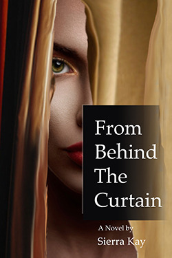 From Behind the Curtain by Sierra Kay