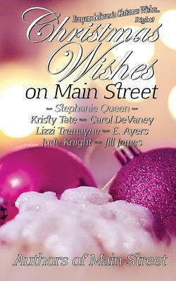 Christmas Wishes on Main Street by Kristy Tate, Stephanie Queen, Lizzi Tremayne