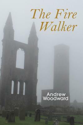 The Fire Walker by Andrew Woodward