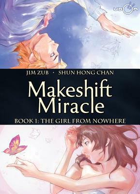 Makeshift Miracle Book 1: The Girl from Nowhere by Jim Zub