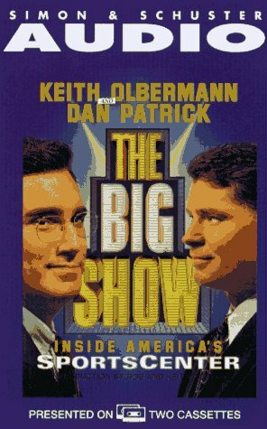 The BIG SHOWCASSETTE: Inside ESPN's Sportscenter by Dan Patrick, Keith Olbermann
