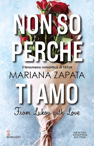 Non so perché ti amo. From Lukov with love by Mariana Zapata