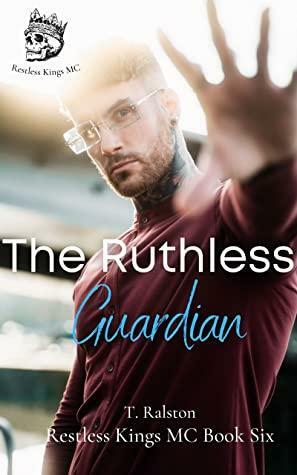 The Ruthless Guardian by T. Ralston