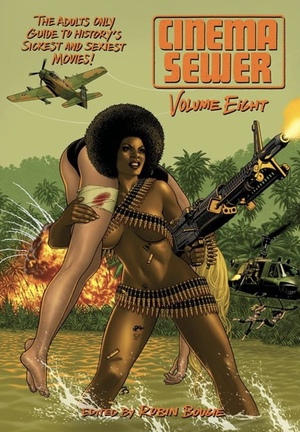 Cinema Sewer Volume 8: The Adults Only Guide to History's Sickest and Sexiest Movies! by Robin Bougie