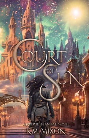 Court of Sun by K.M. Mixon