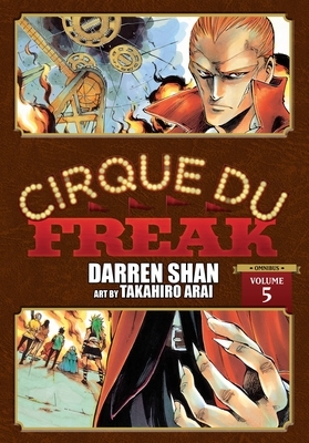 Cirque Du Freak: The Manga: Omnibus Edition, Vol. 5 by Takahiro Arai, Darren Shan