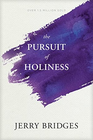 The Pursuit of Holiness, includes Study Guide by Jerry Bridges