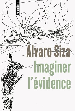 IMAGINER L'EVIDENCE by Álvaro Siza, Vittorio Gregotti, Marc Barani