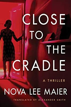 Close to the Cradle by Nova Lee Maier