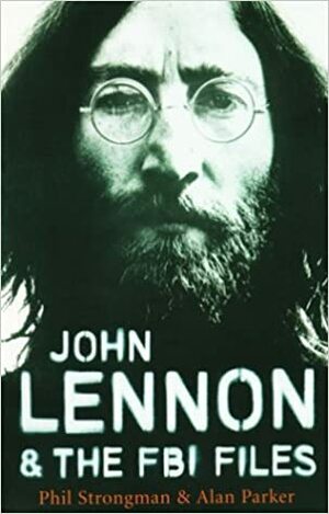 John Lennon and the FBI Files by Alan G. Parker