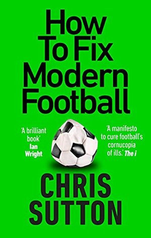 You're Better Than That!: How To Fix Modern Football by Chris Sutton