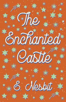 The Enchanted Castle by E. Nesbit