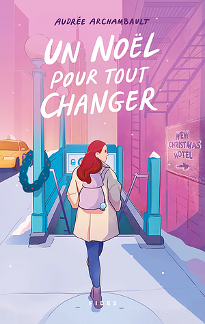 Un Noël pour tout changer by Audrée Archambault