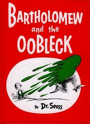 Bartholomew and the Oobleck by Dr. Seuss