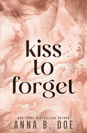 Kiss To Forget: Special Edition by Anna B. Doe